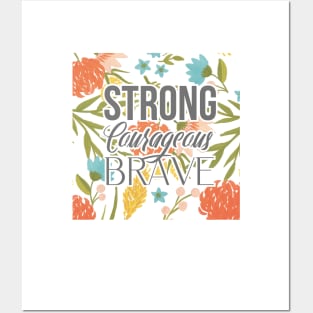 Floral Strong Courageous and Brave Posters and Art